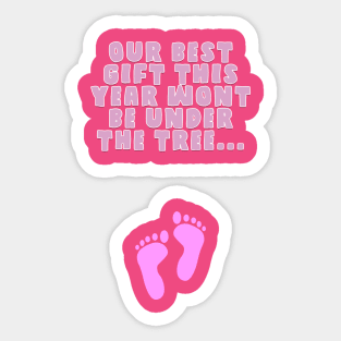 Our Best Gift This Year Won't Be Under the Tree... Sticker